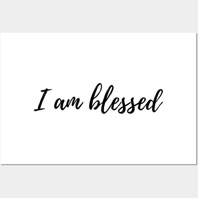 I am Blessed Quote Wall Art by Merchspiration